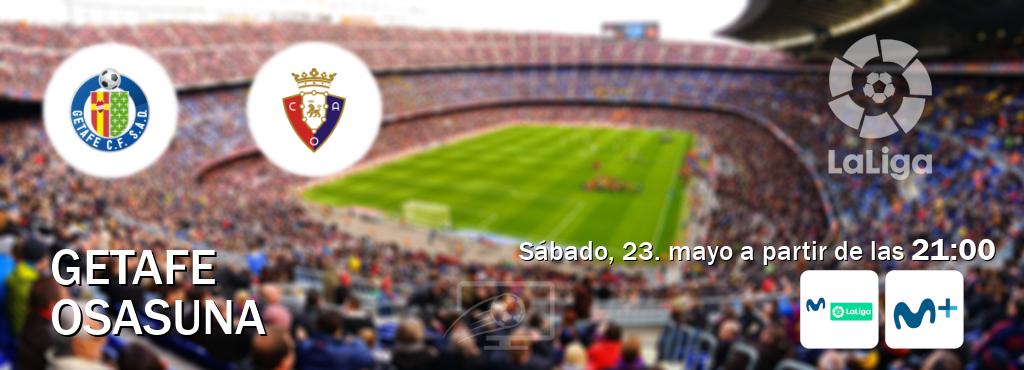 El partido entre Getafe y Osasuna será retransmitido por M. LaLiga y Movistar+ (sábado, 23. mayo a partir de las  21:00).