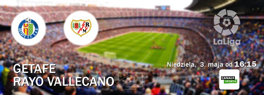 Gra między Getafe i Rayo Vallecano transmisja na żywo w CANAL+ Sport 4 (niedziela,  3. maja od  16:15).