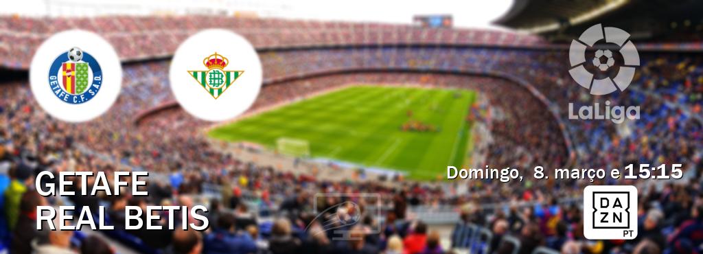 Jogo entre Getafe e Real Betis tem emissão DAZN (domingo,  8. março e  15:15).