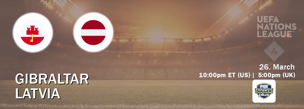 You can watch game live between Gibraltar and Latvia on Fox Soccer Plus(US).
