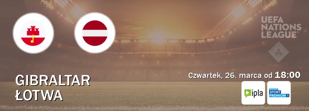 Gra między Gibraltar i Łotwa transmisja na żywo w IPLA i Polsat Sport Premium 1 (czwartek, 26. marca od  18:00).