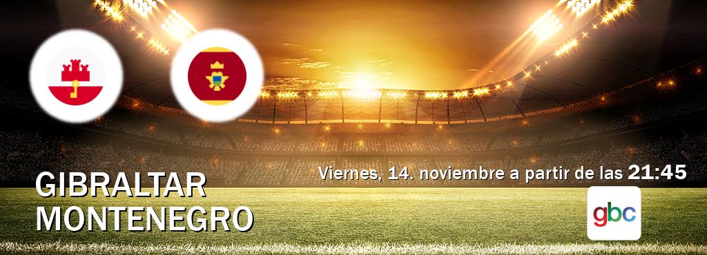 El partido entre Gibraltar y Montenegro será retransmitido por GBC (viernes, 14. noviembre a partir de las  21:45).