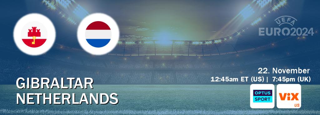 You can watch game live between Gibraltar and Netherlands on Optus sport(AU) and VIX(US).