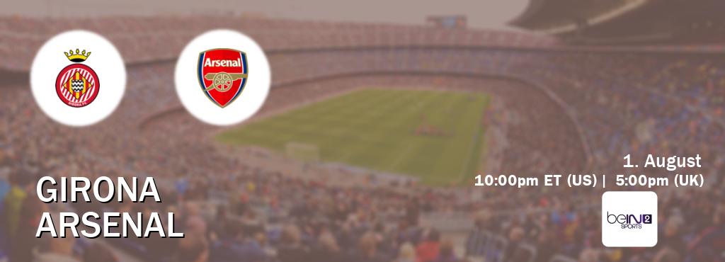 You can watch game live between Girona and Arsenal on beIN SPORTS 2(AU).
