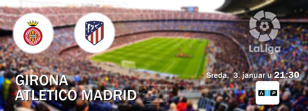 Izravni prijenos utakmice Girona i Atletico Madrid pratite uživo na Arena Premium 1 (sreda,  3. januar u  21:30).