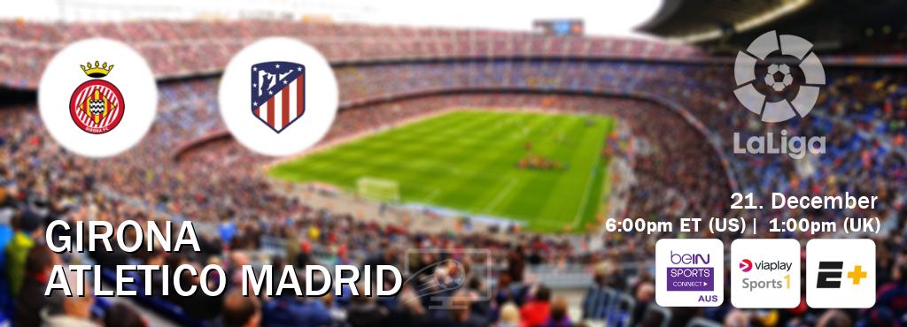 You can watch game live between Girona and Atletico Madrid on beIN Sports Connect(AU), Viaplay Sports 1(UK), ESPN+(US).