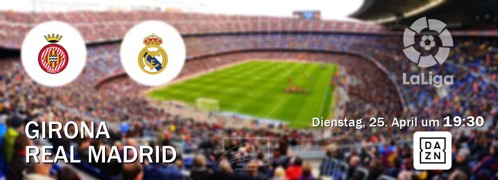 Das Spiel zwischen Girona und Real Madrid wird am Dienstag, 25. April um  19:30, live vom DAZN übertragen.