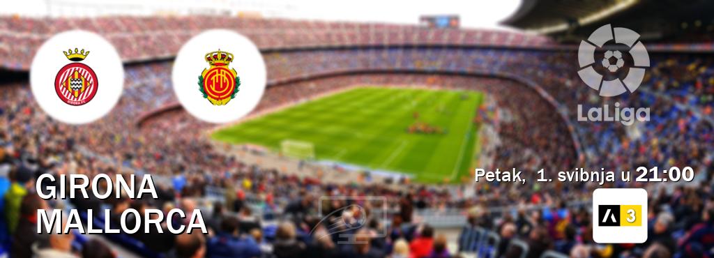 Izravni prijenos utakmice Girona i Mallorca pratite uživo na Arena Sport 3 (petak,  1. svibnja u  21:00).
