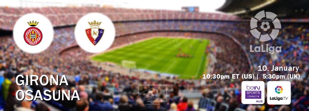 You can watch game live between Girona and Osasuna on beIN Sports Connect(AU) and LaLiga TV(UK).