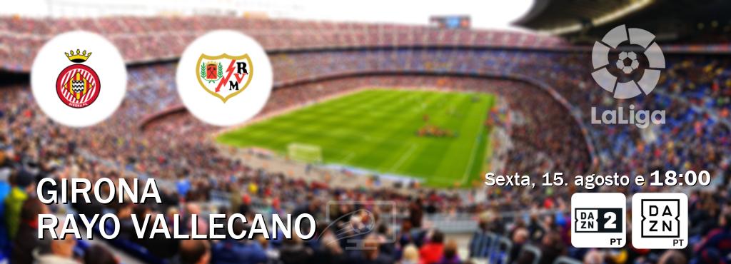 Jogo entre Girona e Rayo Vallecano tem emissão DAZN Eleven 2, DAZN (sexta, 15. agosto e  18:00).