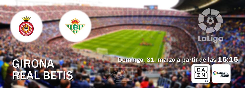 El partido entre Girona y Real Betis será retransmitido por DAZN España y La Liga TV Bar M1 (domingo, 31. marzo a partir de las  15:15).