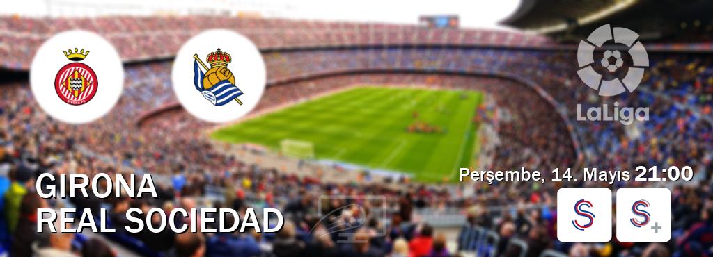 Karşılaşma Girona - Real Sociedad S Sport ve S Sport +'den canlı yayınlanacak (Perşembe, 14. Mayıs  21:00).