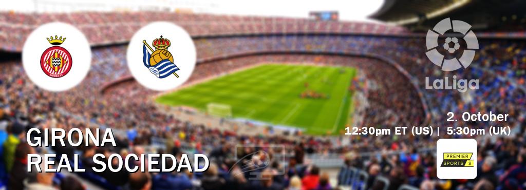 You can watch game live between Girona and Real Sociedad on Premier Sports 2.