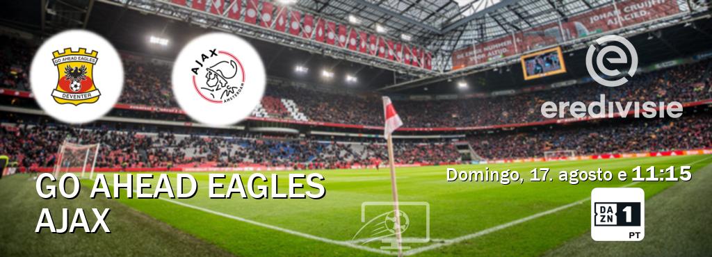 Jogo entre Go Ahead Eagles e Ajax tem emissão DAZN Eleven 1 (domingo, 17. agosto e  11:15).