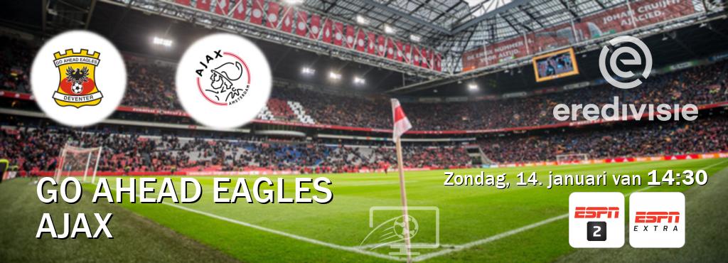 Wedstrijd tussen Go Ahead Eagles en Ajax live op tv bij ESPN 2, ESPN Extra (zondag, 14. januari van  14:30).