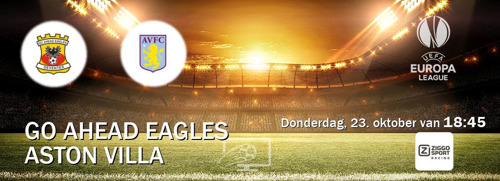 Wedstrijd tussen Go Ahead Eagles en Aston Villa live op tv bij Ziggo Sport 3 (donderdag, 23. oktober van 18:45). Wedstrijd tussen Go Ahead Eagles en Aston Villa live op tv bij Ziggo Sport 3 (donderdag, 23. oktober van 18:45).