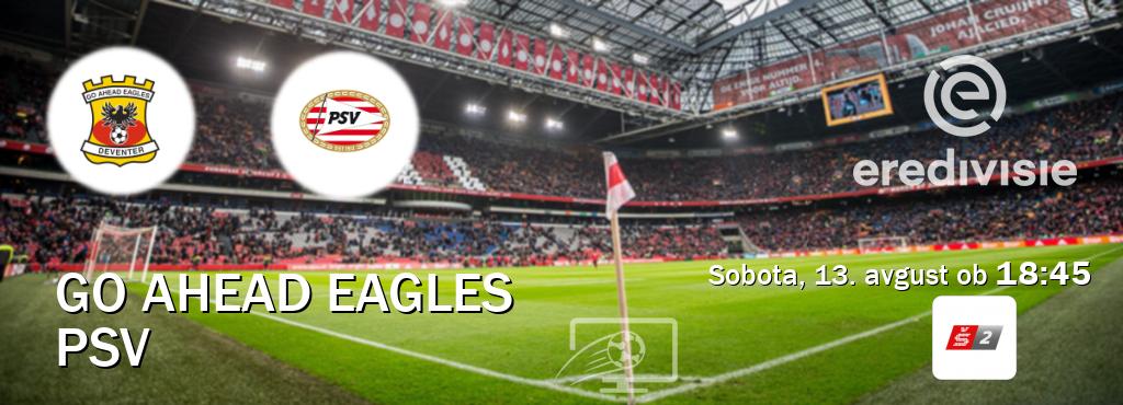 Prenos tekme med Go Ahead Eagles in PSV v živo na Sport TV 2 (sobota, 13. avgust ob  18:45 uri).