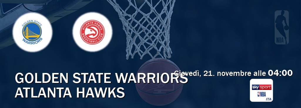 Il match Golden State Warriors - Atlanta Hawks sarà trasmesso in diretta TV su Sky Sport NBA (ore 04:00)