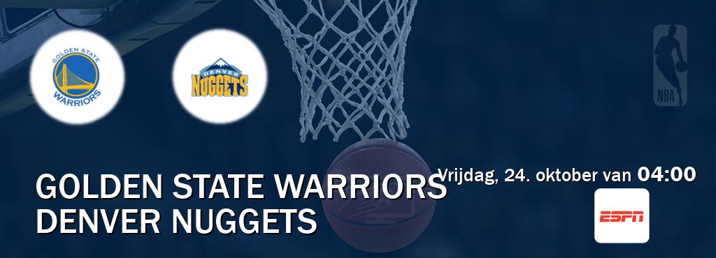 Wedstrijd tussen Golden State Warriors en Denver Nuggets live op tv bij ESPN 1 (vrijdag, 24. oktober van  04:00).