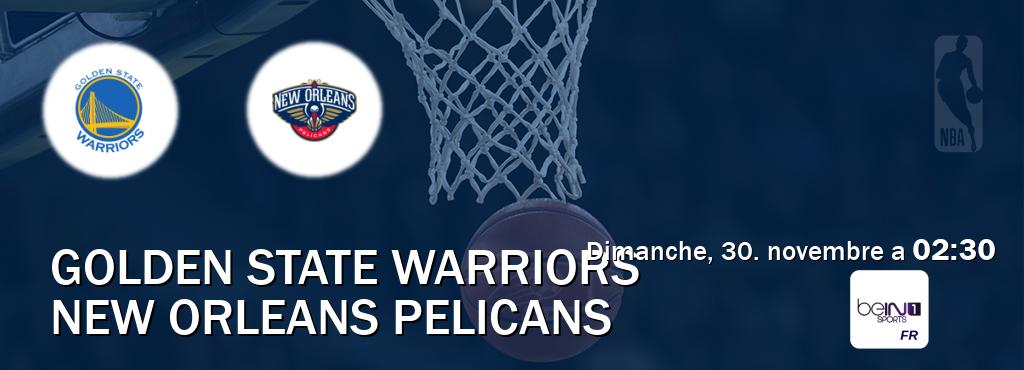 Match entre Golden State Warriors et New Orleans Pelicans en direct à la beIN Sports 1 (dimanche, 30. novembre a 02:30). Match entre Golden State Warriors et New Orleans Pelicans en direct à la beIN Sports 1 (dimanche, 30. novembre a 02:30).