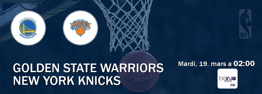Match entre Golden State Warriors et New York Knicks en direct à la beIN Sports 1 (mardi, 19. mars a  02:00).
