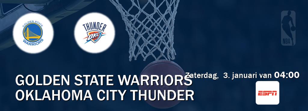 Wedstrijd tussen Golden State Warriors en Oklahoma City Thunder live op tv bij ESPN 1 (zaterdag,  3. januari van  04:00).