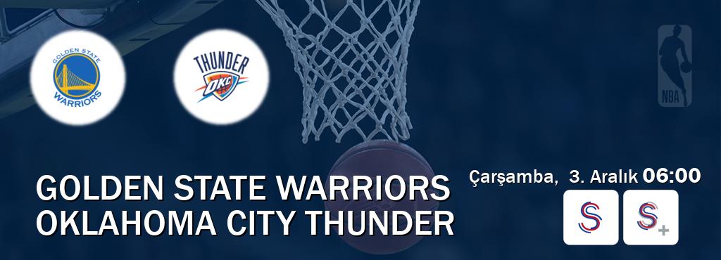 Karşılaşma Golden State Warriors - Oklahoma City Thunder S Sport ve S Sport +'den canlı yayınlanacak (Çarşamba,  3. Aralık  06:00).