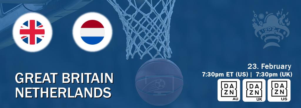 You can watch game live between Great Britain and Netherlands on DAZN(AU), DAZN UK(UK), DAZN(US).