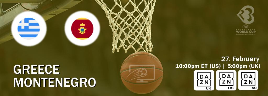 You can watch game live between Greece and Montenegro on DAZN UK(UK), DAZN(US), DAZN(AU).