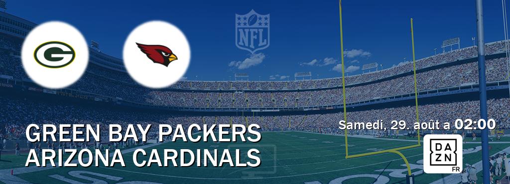 Match entre Green Bay Packers et Arizona Cardinals en direct à la DAZN (samedi, 29. août a  02:00).