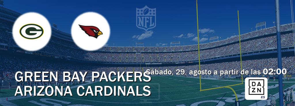 El partido entre Green Bay Packers y Arizona Cardinals será retransmitido por DAZN España (sábado, 29. agosto a partir de las  02:00).