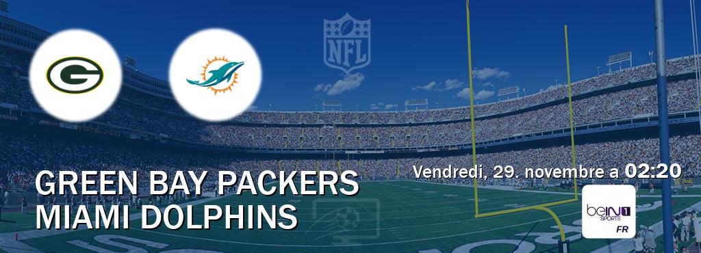 Match entre Green Bay Packers et Miami Dolphins en direct à la beIN Sports 1 (vendredi, 29. novembre a  02:20).