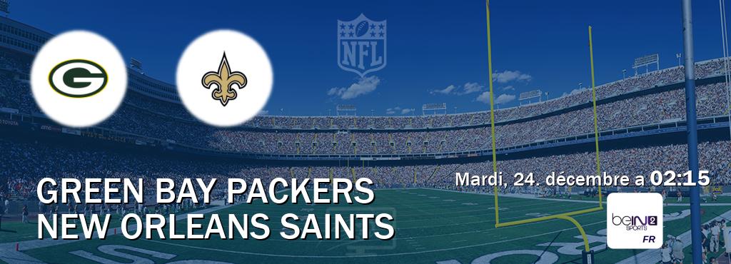 Match entre Green Bay Packers et New Orleans Saints en direct à la beIN Sports 2 (mardi, 24. décembre a  02:15).