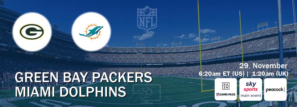 You can watch game live between Green Bay Packers and Miami Dolphins on DAZN NFL Game Pass, Sky Sports Main Event(UK), Peacock(US).