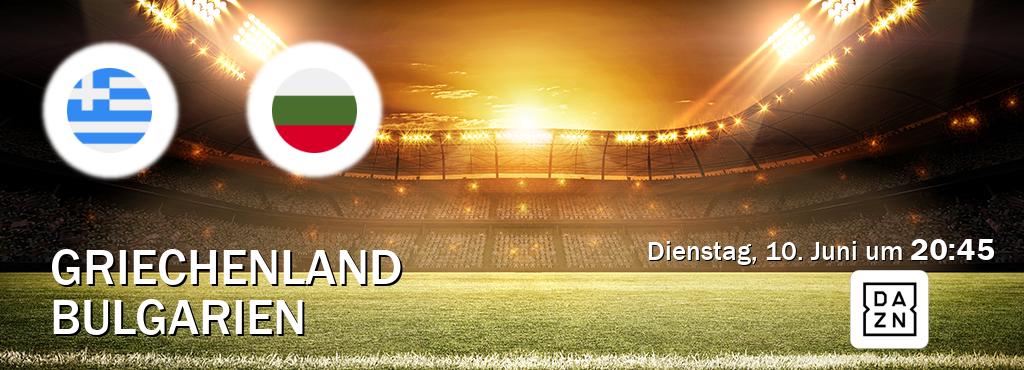 Das Spiel zwischen Griechenland und Bulgarien wird am Dienstag, 10. Juni um  20:45, live vom DAZN übertragen.