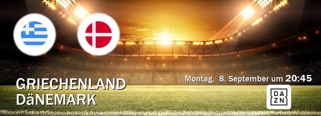Das Spiel zwischen Griechenland und Dänemark wird am Montag,  8. September um  20:45, live vom DAZN übertragen.