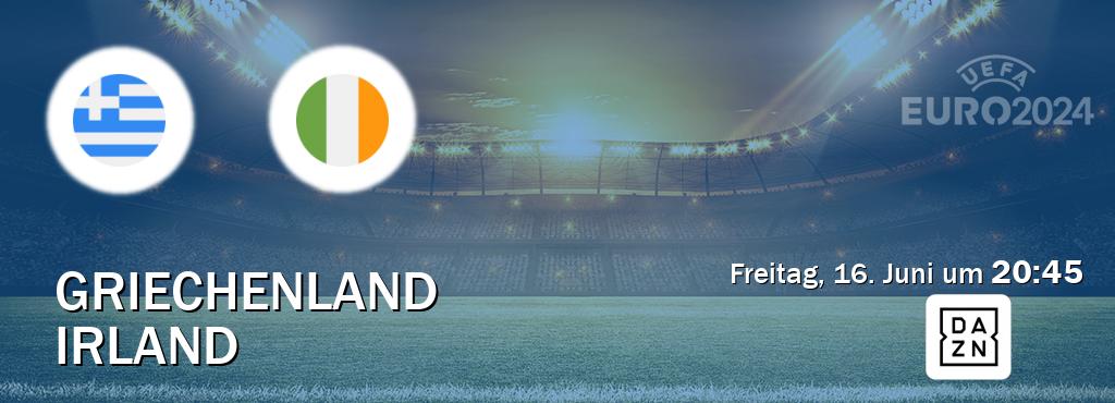 Das Spiel zwischen Griechenland und Irland wird am Freitag, 16. Juni um  20:45, live vom DAZN übertragen.