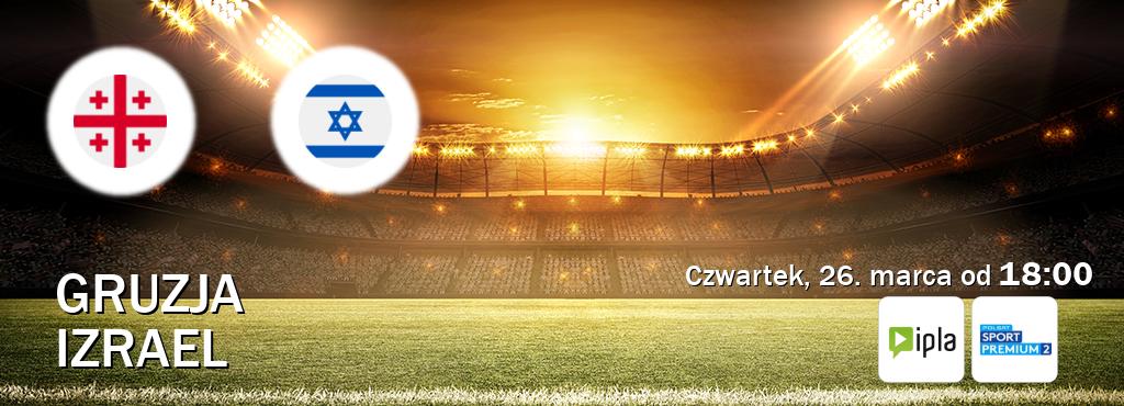 Gra między Gruzja i Izrael transmisja na żywo w IPLA i Polsat Sport Premium 2 (czwartek, 26. marca od  18:00).