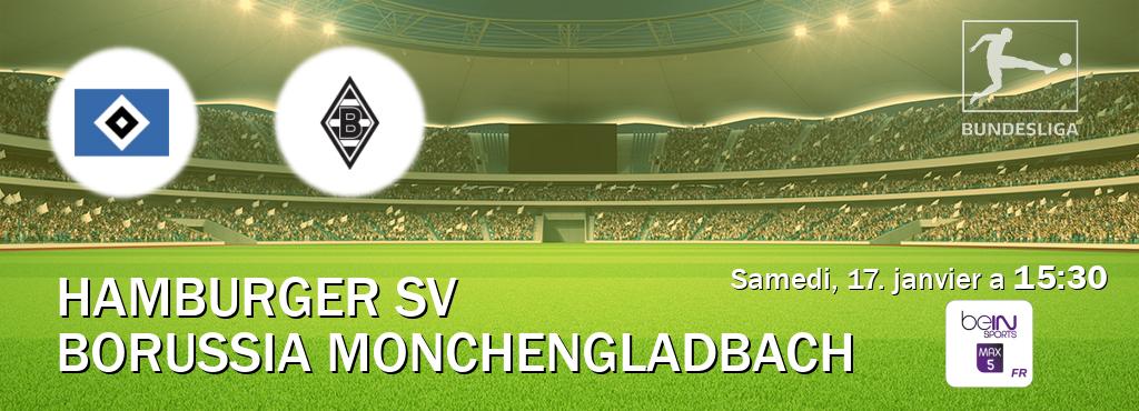 Match entre Hamburger SV et Borussia Monchengladbach en direct à la beIN Sports 5 Max (samedi, 17. janvier a  15:30).