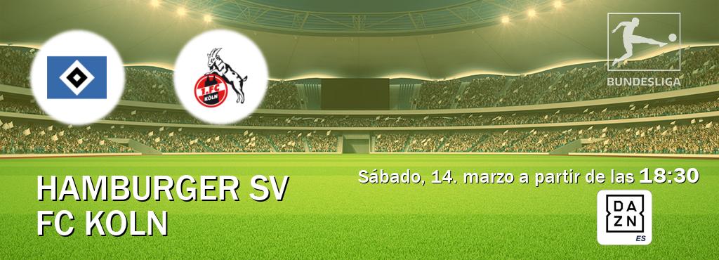 El partido entre Hamburger SV y FC Koln será retransmitido por DAZN España (sábado, 14. marzo a partir de las  18:30).