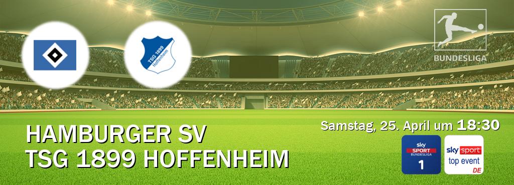 Das Spiel zwischen Hamburger SV und TSG 1899 Hoffenheim wird am Samstag, 25. April um  18:30, live vom Sky Bundesliga 1 und Sky Sport Top Event übertragen.
