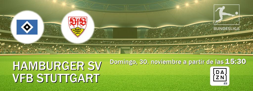 El partido entre Hamburger SV y VfB Stuttgart será retransmitido por DAZN España (domingo, 30. noviembre a partir de las 15:30). El partido entre Hamburger SV y VfB Stuttgart será retransmitido por DAZN España (domingo, 30. noviembre a partir de las 15:30).