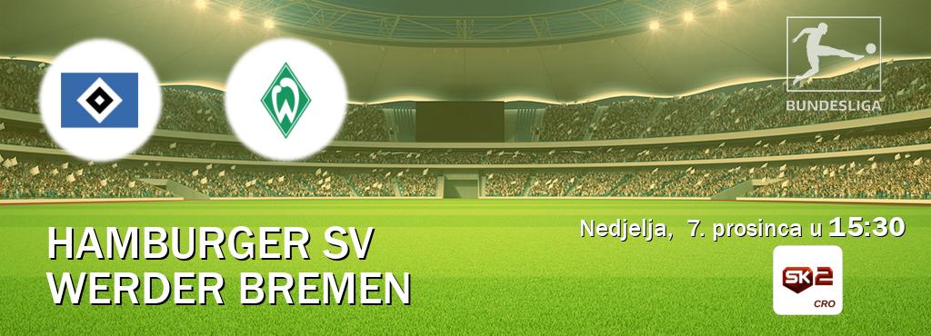 Izravni prijenos utakmice Hamburger SV i Werder Bremen pratite uživo na Sportklub 2 (nedjelja,  7. prosinca u  15:30).