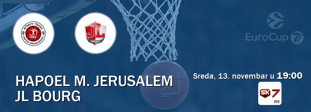 Izravni prijenos utakmice Hapoel M. Jerusalem i JL Bourg pratite uživo na Sportklub 7 (sreda, 13. novembar u  19:00).