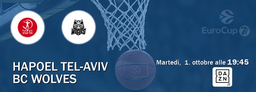 Il match Hapoel Tel-Aviv - BC Wolves sarà trasmesso in diretta TV su DAZN Italia (ore 19:45)