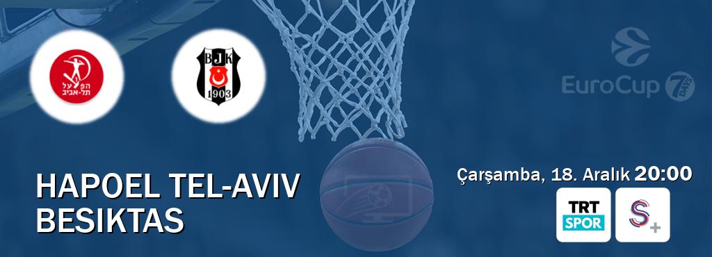 Karşılaşma Hapoel Tel-Aviv - Besiktas TRT Spor ve S Sport +'den canlı yayınlanacak (Çarşamba, 18. Aralık  20:00).