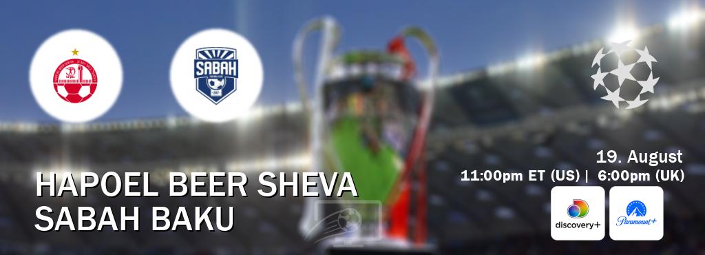 You can watch game live between Hapoel Beer Sheva and Sabah Baku on Discovery +(UK) and Paramount+(US).