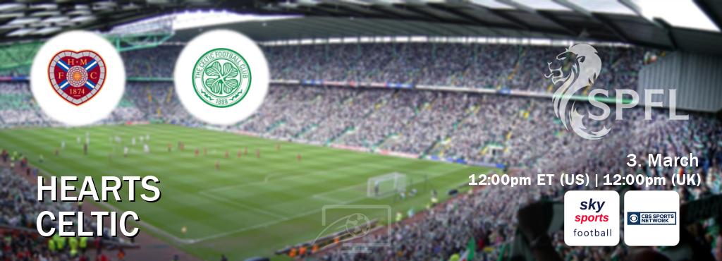 You can watch game live between Hearts and Celtic on Sky Sports Football(UK) and CBS Sports Network(US).
