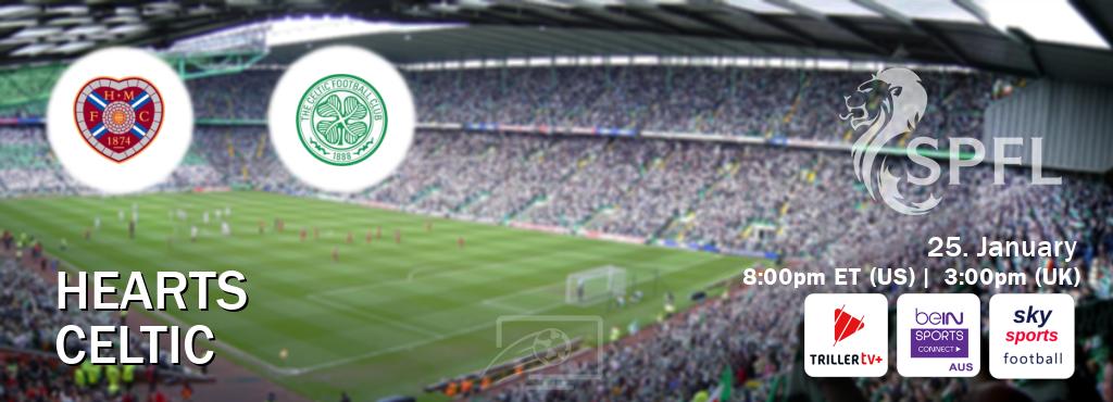 You can watch game live between Hearts and Celtic on TrillerTV Plus, beIN Sports Connect(AU), Sky Sports Football(UK).