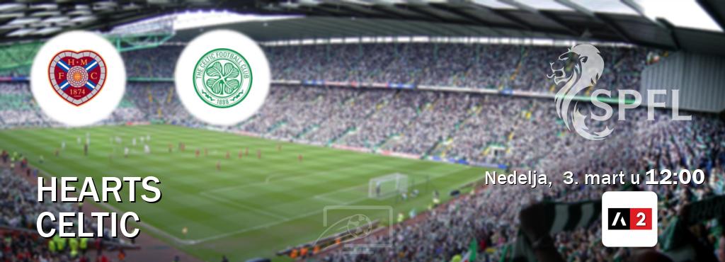 Izravni prijenos utakmice Hearts i Celtic pratite uživo na Arena Sport 2 (nedelja,  3. mart u  12:00).